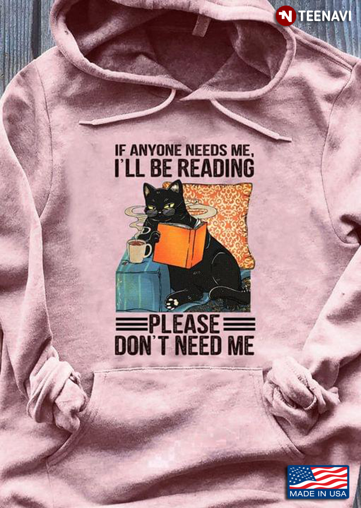 Black Cat With Book Anyone Needs Me I'll Be Reading Please Don't Need Me for Book Lover