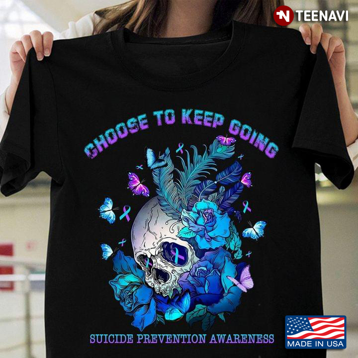 Choose To Keep Going Suicide Prevention Awareness Skull