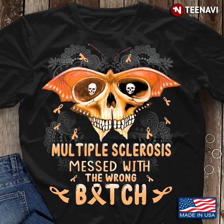 Multiple Sclerosis Messed With The Wrong Bitch Butterfly Skull Multiple Sclerosis Awareness