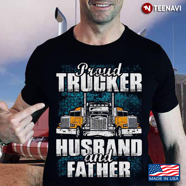 Proud Trucker Husband And Father for Father's Day
