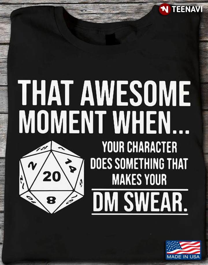 That Awesome Moment When Your Character Does Something That Makes Your DM Swear