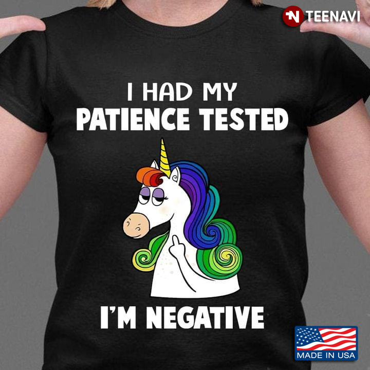 Grumpy Unicorn I Had My Patience Tested I'm Negative
