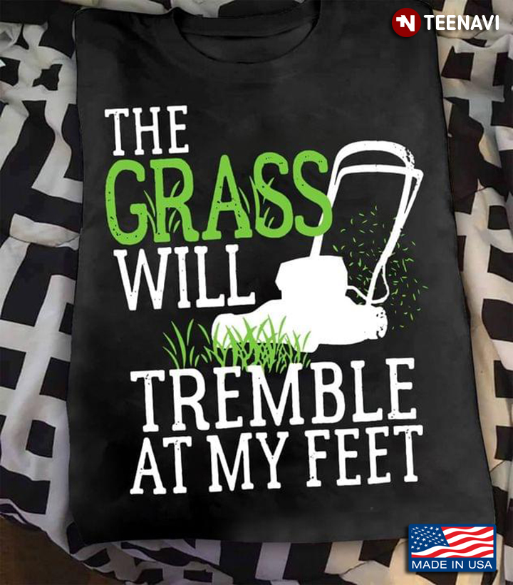 The Grass Will Tremble At My Feet Lawn Mowing