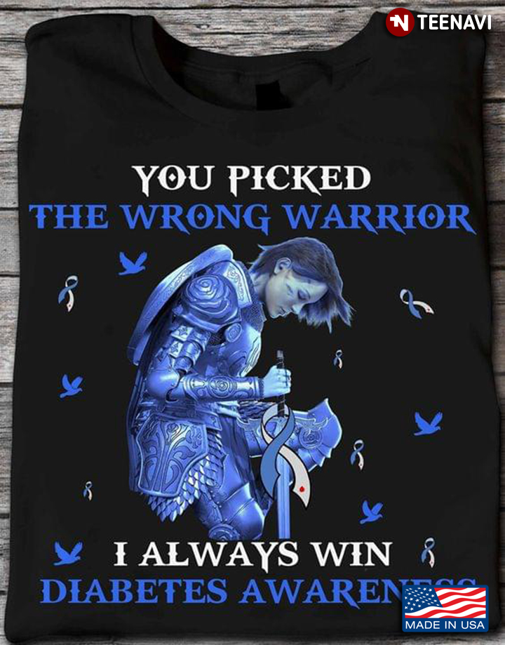 You Picked The Wrong Warrior I Always Win Diabetes Awareness