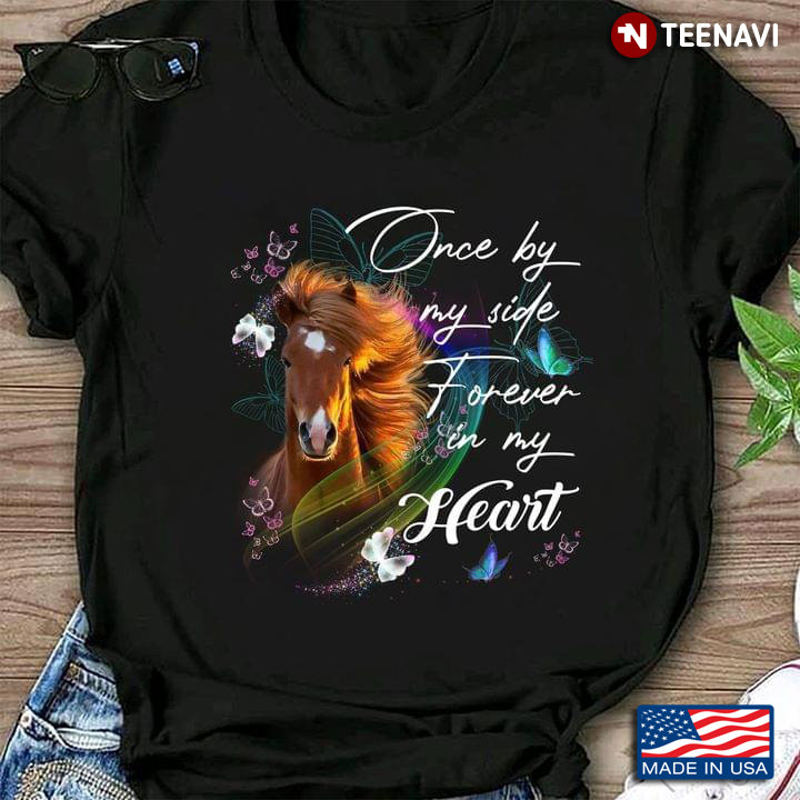 Horse Once By My Side Forever In My Heart for Horse Lover