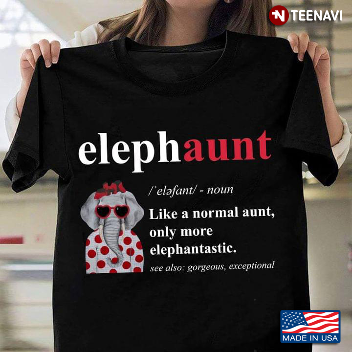 Elephaunt Like A Normal Aunt Only More Elephantastic Funny Elephant