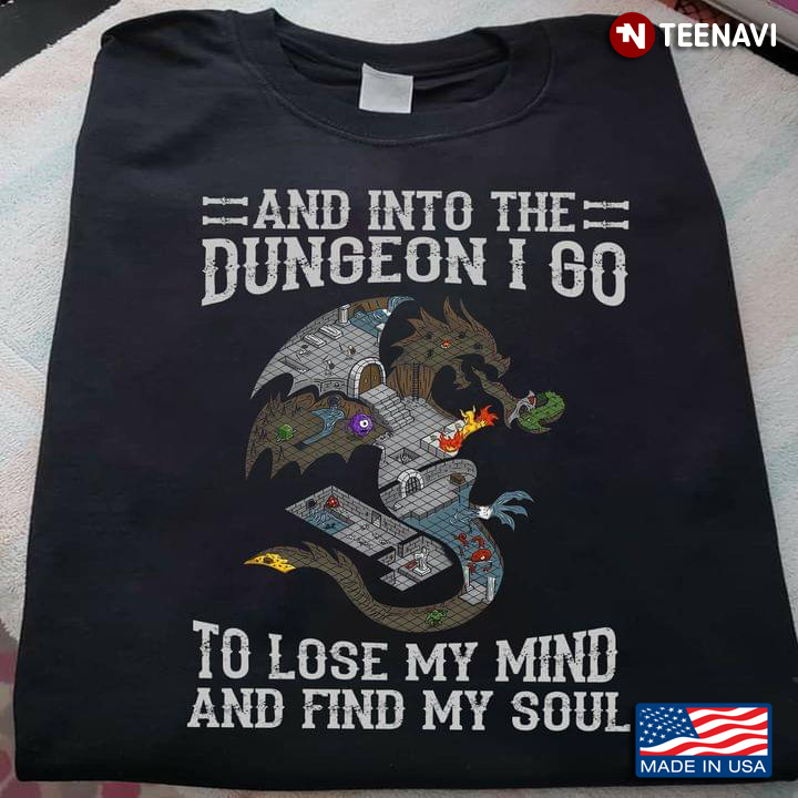 And Into The Dungeon I Go To Lose My Mind And Find My Soul Dungeons & Dragons for Game Lover