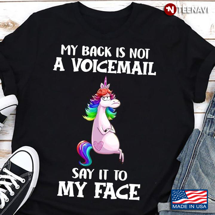 Grumpy Unicorn My Back Is Not A Voicemail Say It To My Face