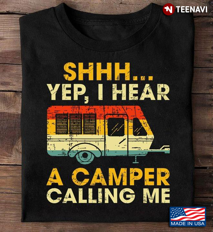 Camping Van Shhh Yep I Hear A Camper Calling Me for Camp Lover