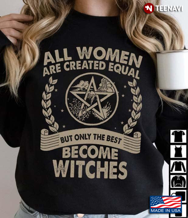 All Women Are Created Equal But Only The Best Become Witches