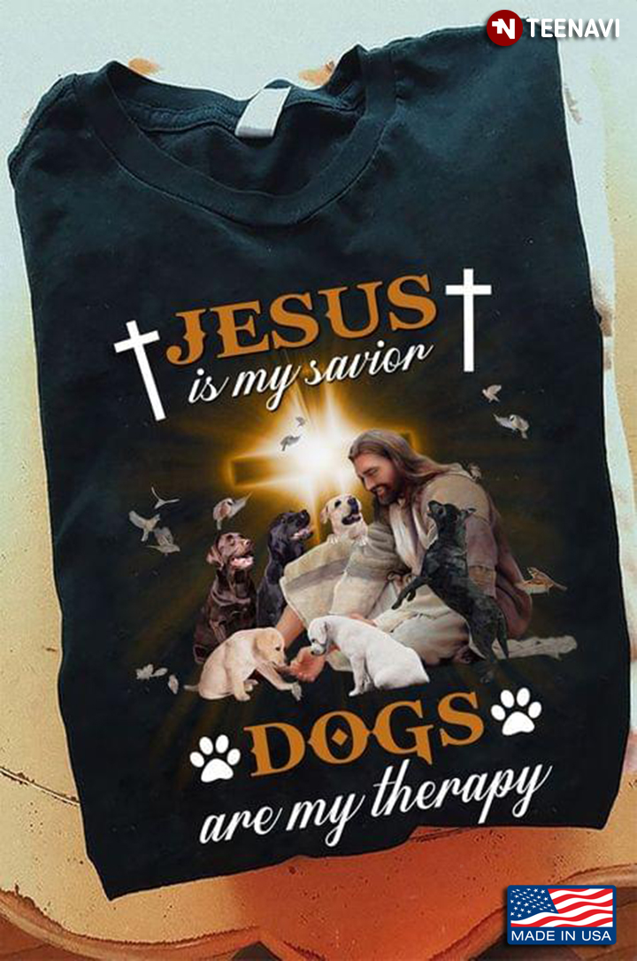 Jesus Is My Savior Dogs Are My Therapy for Dog Lover