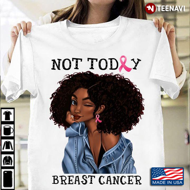 Not Today Breast Cancer Black Girl Breast Cancer Awareness