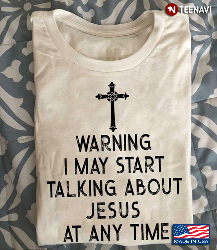 Warning I May Start Talking About Jesus At Any Time Cross
