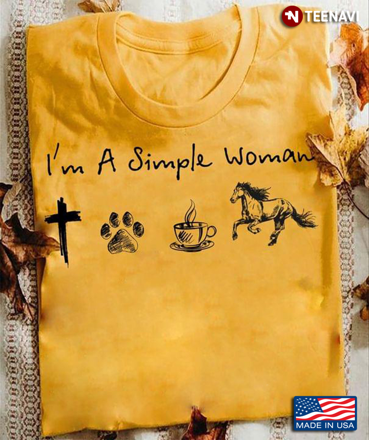 I'm A Simple Woman I Love Jesus Dogs Coffee And Horses