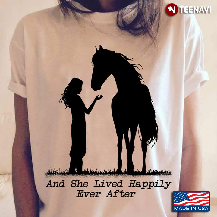 And She Lived Happily Ever After Girl With Horse for Horse Lover