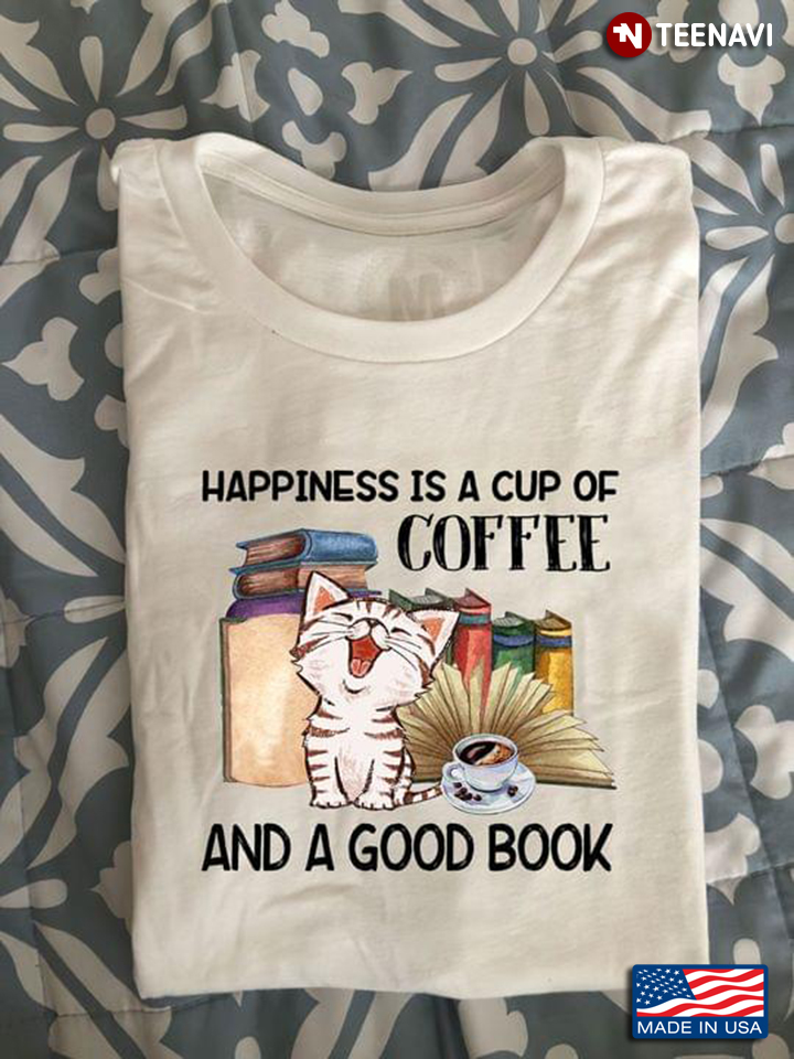 Cute Cat Happiness Is A Cup Of Coffee And A Good Book