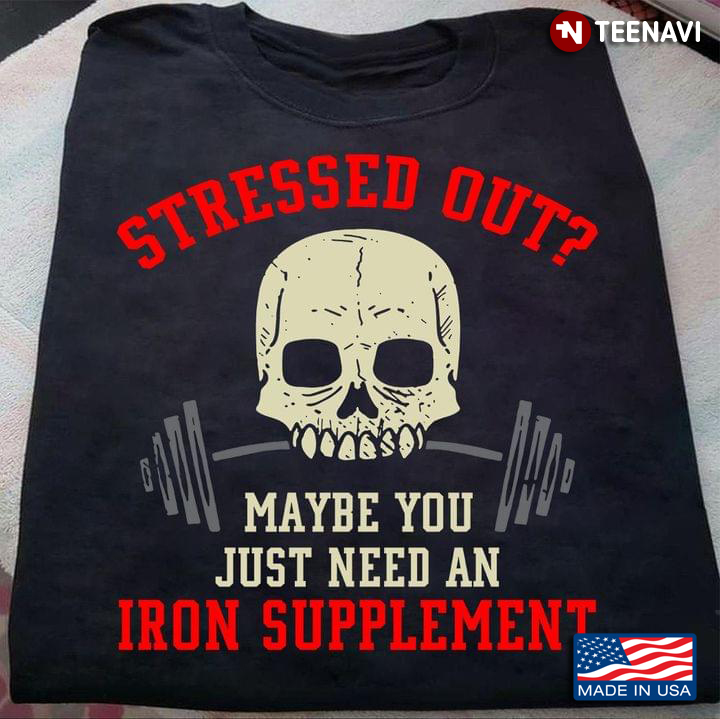 Skull Lifting Weights Stressed Out Maybe You Just Need And Iron Supplement