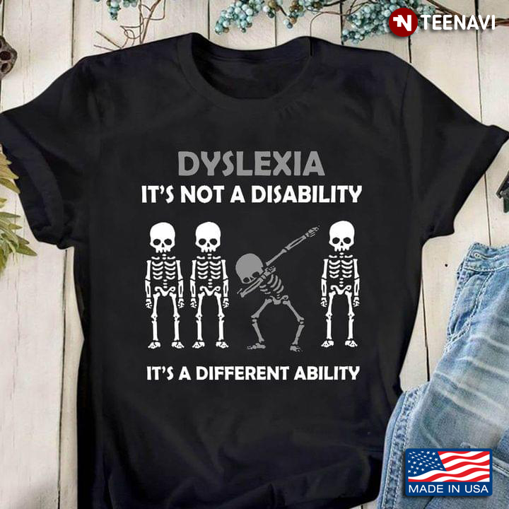 Skeletons Dyslexia It's Not A Disability It's A Different Ability