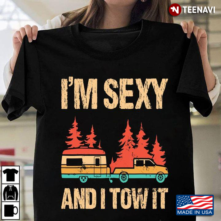 I'm Sexy And I Tow It Camping Car for Camp Lover
