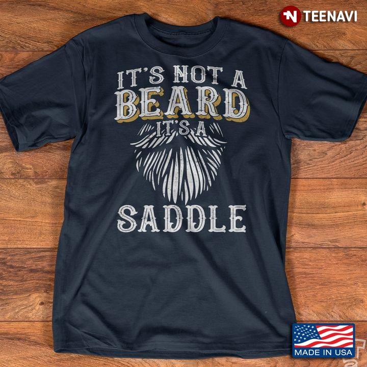 It's Not A Beard It's A Saddle