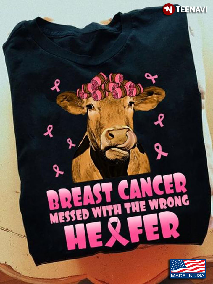 Breast Cancer Messed With The Wrong Heifer Breast Cancer Awareness