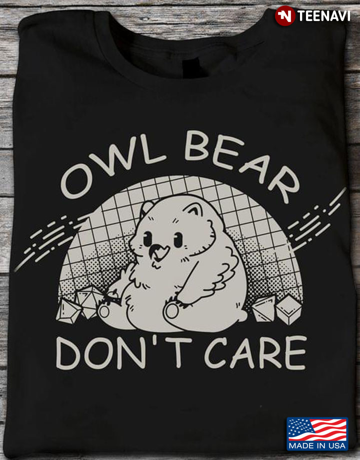 Owl Bear Don't Care Dungeons & Dragons for Game Lover