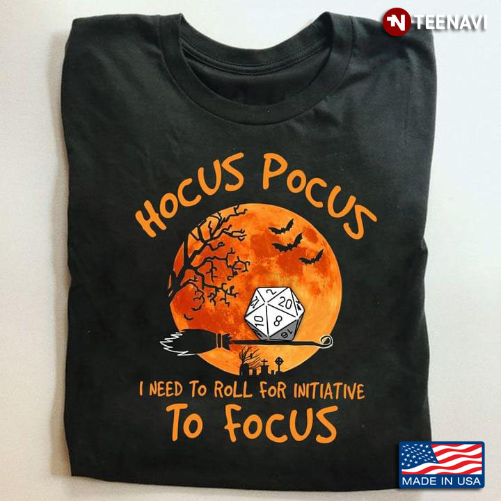 Hocus Pocus I Need To Roll For Initiative To Focus Dungeons & Dragons for Halloween