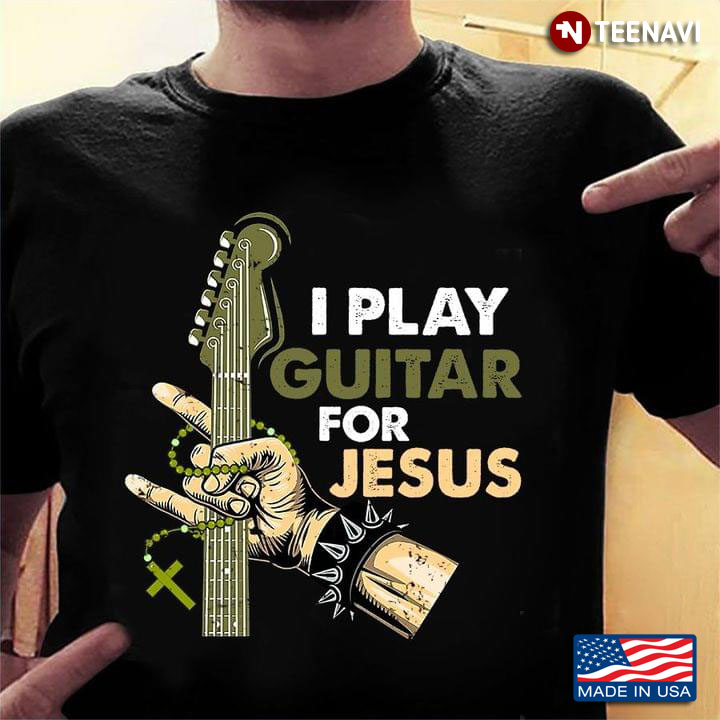 I Play Guitar For Jesus for Guitar Lover