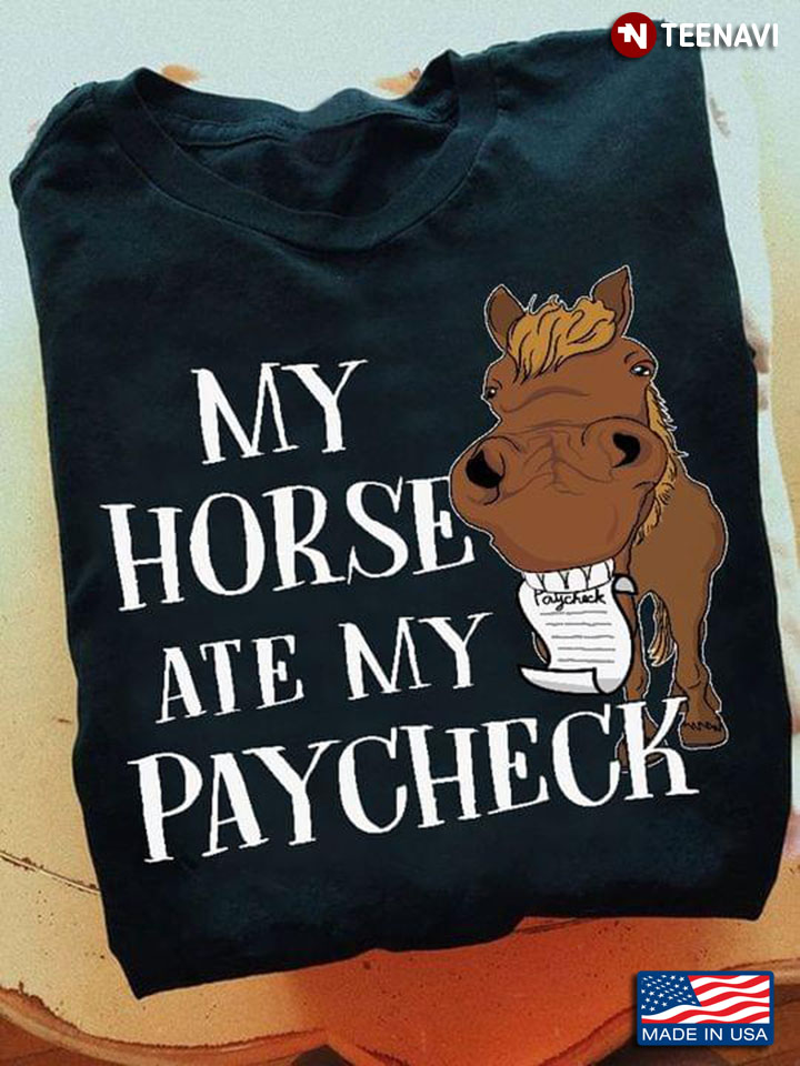 My Horse Ate My Paycheck for Horse Lover