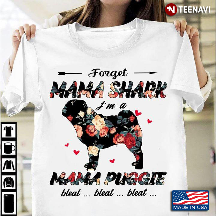 Floral Pug Forget Mama Shark I'm A Mama Puggie Bleat for Dog Lover