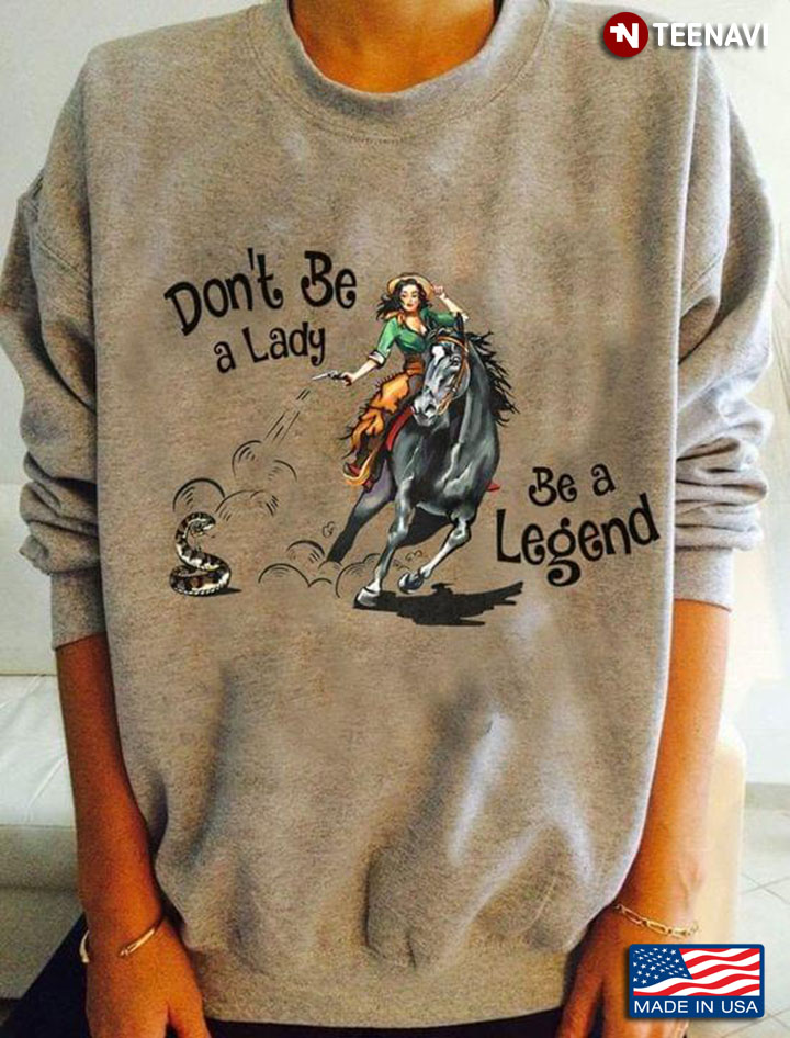 Don't Be A Lady Be A Legend Horse Riding Cowgirl
