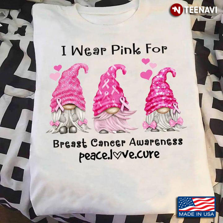 Gnomes I Wear Pink For Breast Cancer Awareness Peace Love Cure