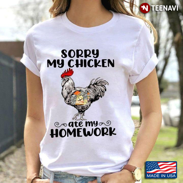 Sorry My Chicken Ate My Homework Funny Design