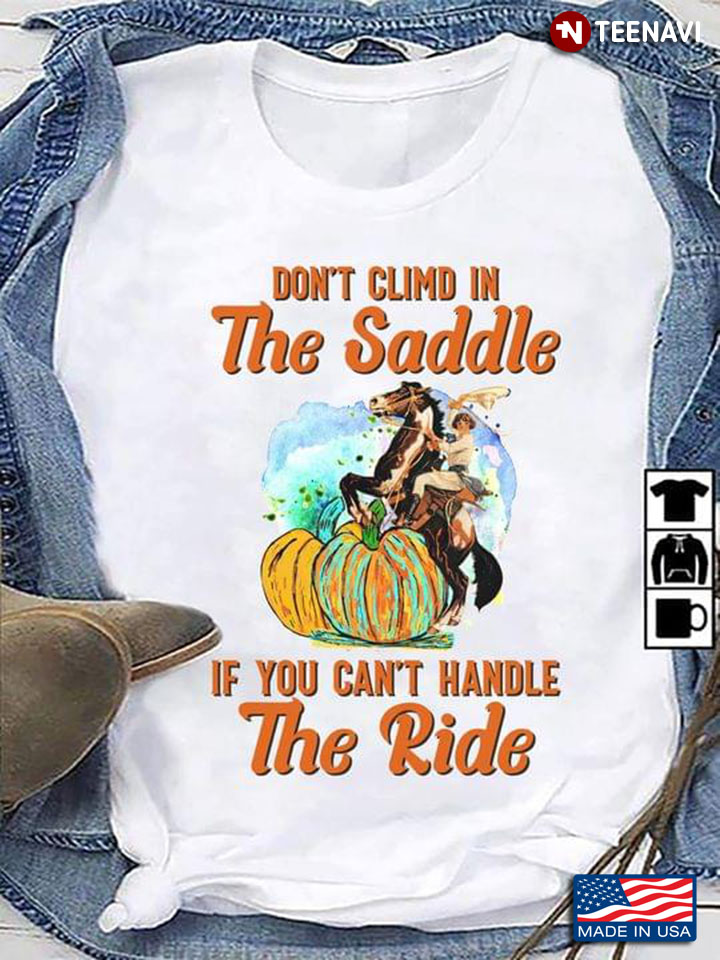 Horse Riding Don't Climd In The Saddle If You Can't Handle The Ride