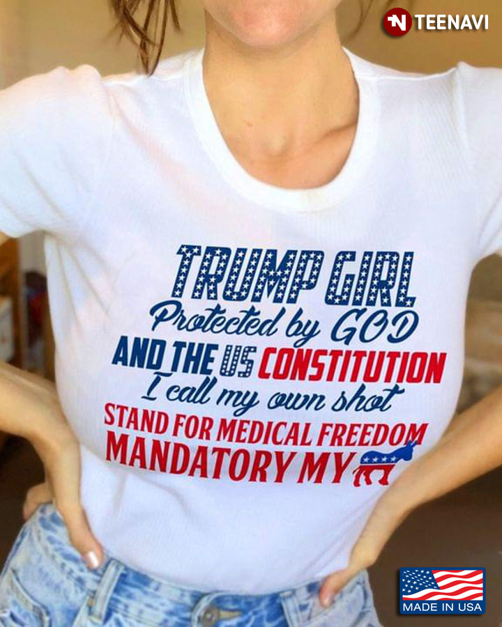 Trump Girl Protected By God And The US Constitution I Call My Own Shot Stand For Medical Freedom