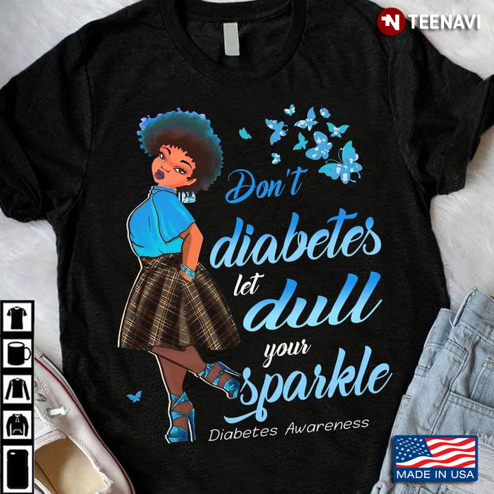 Black Girl Don't Diabetes Let Dull Your Sparkle Diabetes Awareness