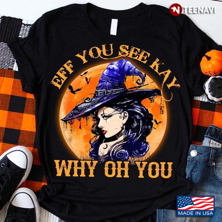 Witch Eff You See Kay Why Oh You for Halloween