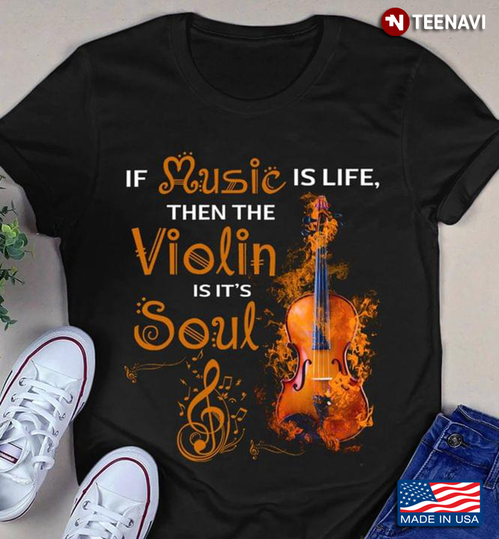 If Music Is Life Then The Violin Is It's Soul for Violin Lover