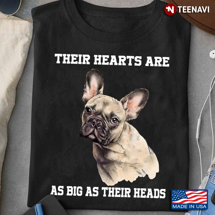 French Bulldog Their Hearts Are As Big As Their Heads for Dog Lover