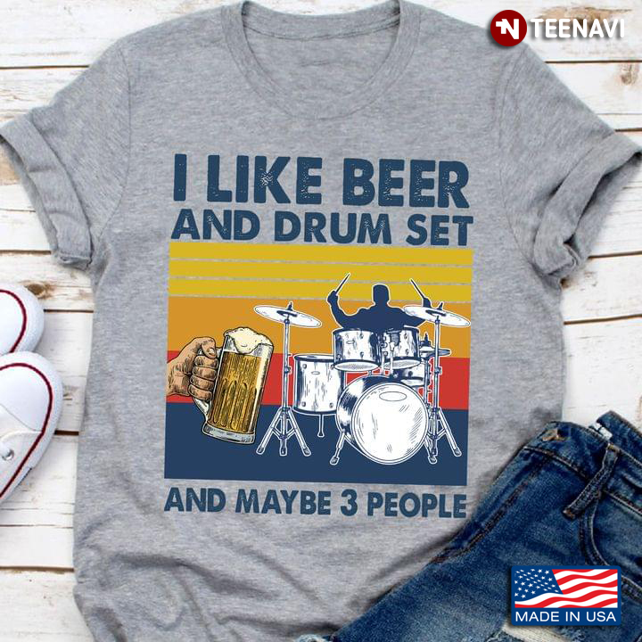 Vintage I Like Beer And Drum Set And Maybe 3 People