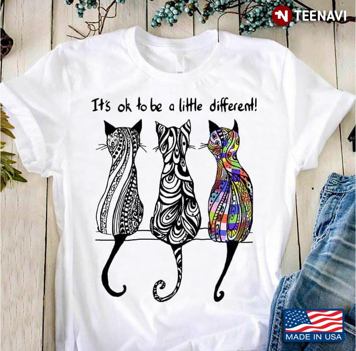Cats It's Ok To Be A Little Different for Cat Lover