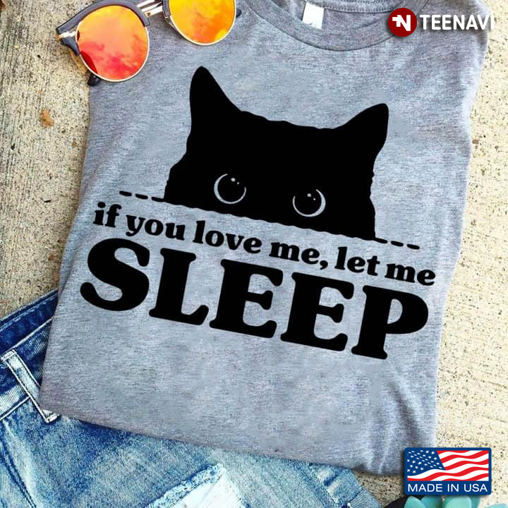 Hiden Black Cat If You Love Me Let Me Sleep