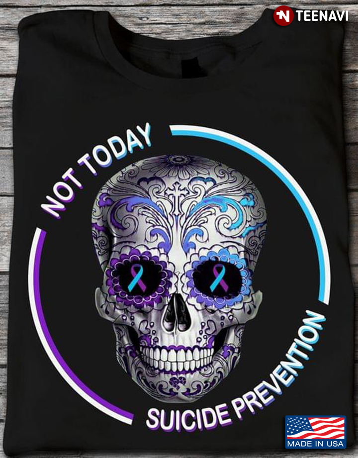 Not Today Suicide Prevention Sugar Skull