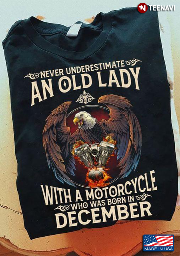 Eagle Never Underestimate An Old Lady With A Motorcycle Who Was Born In December
