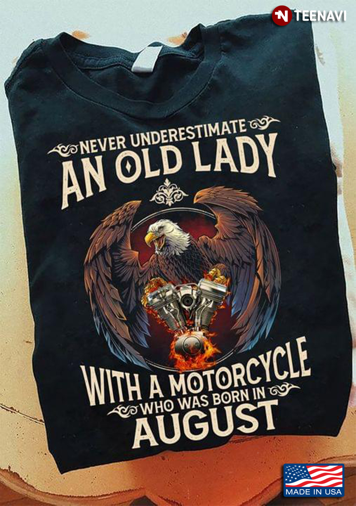 Eagle Never Underestimate An Old Lady With A Motorcycle Who Was Born In August