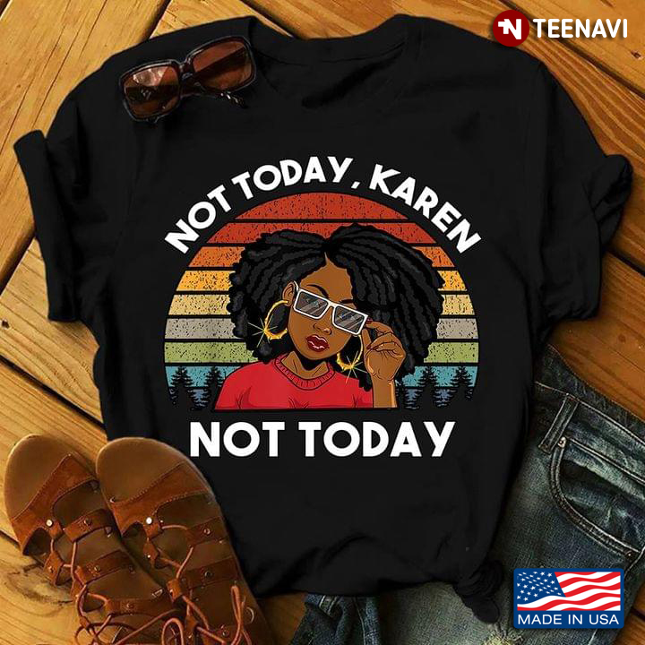 Vintage Black Girl Not Today Karen Not Today