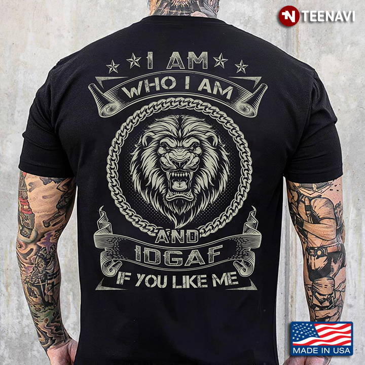 Grumpy Lion I Am Who I Am And IDGAF Of You Like Me