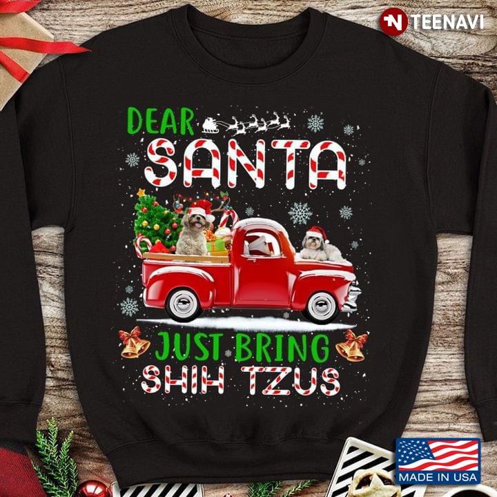 Dear Santa Just Bring Shih Tzus for Christmas