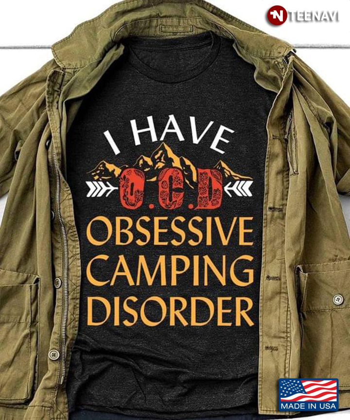 I Have OCD Obsessive Camping Disorder for Camp Lover
