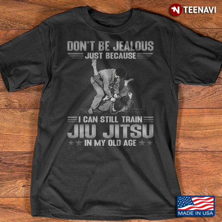 Don't Be Jealous Just Because I Can Still Train Jiu Jitsu In My Old Age